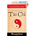 The Essence of T'ai Chi: Selections from the T'ai Chi Classics on the Great Power and Inner Meaning of This Ancient Martial Art
