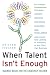 When Talent Isn't Enough: Business Basics for the Creatively Inclined: For Creative Professionals, Including Artists, Writers, Designers, Bloggers, Co