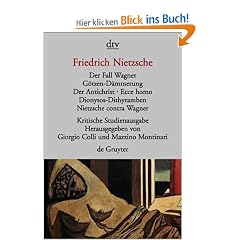 Der Fall Wagner. G�tzen- D�mmerung. Der Antichrist. Ecce homo. Dionysos- Dithyramben. Nietzsche contra Wagner. Herausgegeben von G. Colli und M. Montinari.