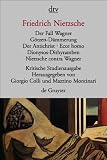Der Fall Wagner - G&ouml;tzen- D&auml;mmerung - Der Antichrist - Ecce homo - Dionysos- Dithyramben - Nietzsche contra Wagner - Herausgegeben von G - Colli und M - Montinari. - Friedrich Nietzsche, Mazzino Montinari