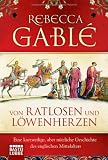 Von Ratlosen und L&ouml;wenherzen: Eine kurzweilige, aber n&uuml;tzliche Geschichte des englischen Mittelalters - Rebecca Gabl&eacute;