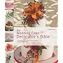 The Wedding Cake Decorator's Bible: A Resource of Mix-and-Match Designs and Embellishments