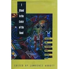 I Stand in the Center of the Good: Interviews with Contemporary Native American Artists