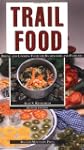 Trail Food: Drying and Cooking Food f...