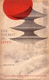 The Tourist in Japan: How to Avoid Pitfalls and Get the Most Out of Your Trip