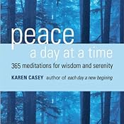 Peace a Day at a Time: 365 Meditations for Wisdom and Serenity | [Karen Casey]