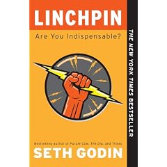 Linchpin: Are You Indispensable?