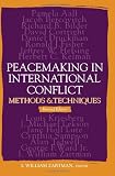 Peacemaking In International Conflict: Methods And Techniques