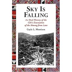 Sky Is Falling: An Oral History of the CIA's Evacuation of the Hmong from Laos