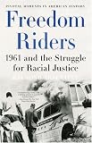Freedom Riders: 1961 and the Struggle for Racial Justice (Pivotal Moments in American History)