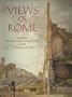 Views of Rome: From the Thomas Ashby Collection in the Vatican Library