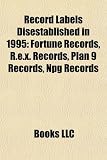 Record Labels Disestablished in 1995: Fortune Records, R.E.X. Records, Plan 9 Records, Npg Records