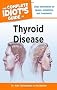 The Complete Idiot's Guide to Thyroid Disease (Complete Idiot's Guides (Lifestyle Paperback))