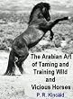 The Arabian Art of Taming and Training Wild and Vicious Horses