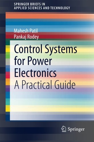 Control Systems for Power Electronics: A Practical Guide (SpringerBriefs in Applied Sciences and Technology)