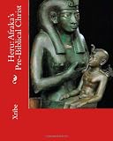 Heru: Afrakas Pre-Biblical Christ