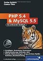 PHP 5.4 und MySQL 5.5: Grundlagen, Anwendung, Praxiswissen, Objektorientierung, MVC, Sichere Webanwendungen, PHP-Frameworks, Performancesteigerungen, CakePHP (Galileo Computing)