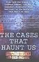 The Cases That Haunt Us