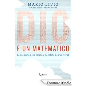 Dio � un matematico: La scoperta delle formule nascoste dell'universo (Saggi)