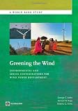 Greening the Wind: Environmental and Social Considerations for Wind Power Development (World Bank Studies)