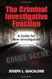 The Criminal Investigative Function: A Guide for New Investigators