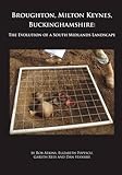 Broughton, Milton Kenyes, Buckinghamshire : the evolution of a South Midlands landscape