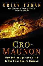 Cro-Magnon: How the Ice Age Gave Birth to the First Modern Humans