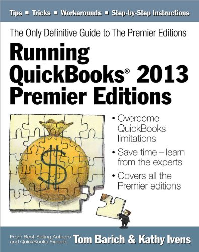 Running QuickBooks® 2013 Premier Editions: The Only Definitive Guide to the Premier Editions