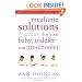 Mealtime Solutions for Your Baby, Toddler and Preschooler: The Ultimate No-Worry Approach for Each Age and Stage (Mother of All Solutions)
