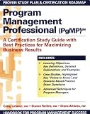 Program Management Professional (PgMP): A Certification Study Guide With Best Practices for Maximizing Business Results