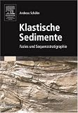 Klastische Sedimente: Fazies und Sequenzstratigraphie (Sav Geowissenschaften) (German Edition)
