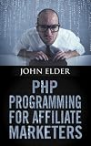PHP Programming For Affiliate Marketers