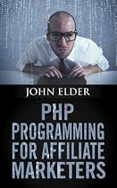 PHP Programming For Affiliate Marketers-From Free Kindle Books Library