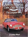 Aston Martin DB4, DB5 and DB6: The Complete Story (Crowood autoclassic)