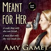 Meant for Her: The Love and Danger Series, Book One | Amy Gamet