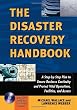 The Disaster Recovery Handbook: A Step-by-Step Plan to Ensure Business Continuity and Protect Vital Operations, Facilities, and Assets