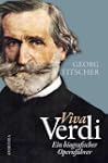 Viva Verdi Ein biografischer Opernf�hrer