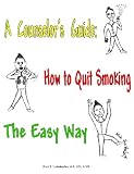 A Counselor's Guide: How to Quit Smoking the Easy Way