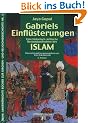Gabriels Einfl�sterungen: Eine historisch-kritische Bestandsaufnahme des Islam
