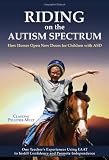 Riding on the Autism Spectrum: How Horses Open New Doors for Children with ASD