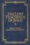 Missing Texts, Karma and Reincarnation, Mysteries of the Higher Self (Lost Teachings of Jesus, Vol1, No 1&2)