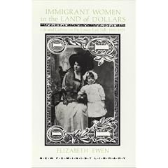 Immigrant Women in the Land of Dollars: Life and Culture on the Lower East Side 1890-1925 (New Feminist Library)