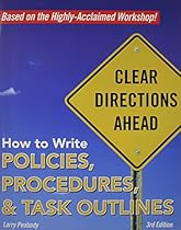 How to Write Policies, Procedures & Task Outlines: Sending Clear Signals in Written Directions How to Write Policies, Procedures & Task Outlines: Sending Clear Signals in Written Directions