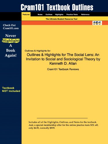 Outlines & Highlights for The Social Lens: An Invitation to Social and Sociological Theory by Kenneth D. Allan