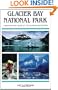 Glacier Bay National Park: A Backcountry Guide to the Glaciers and Beyond