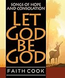 Let God be God : songs of hope and consolation
