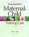 Books : Study Guide t/a Maternal-Child Nursing Care for Maternal-Child Nursing Care