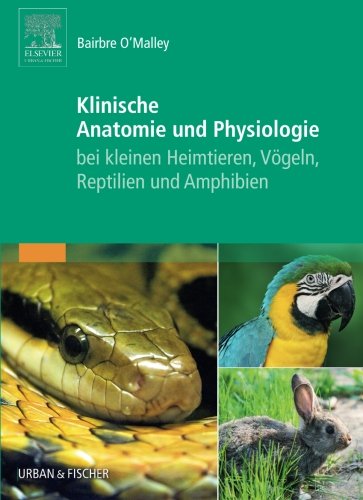 Klinische Anatomie und Physiologie bei kleinen Heimtieren, Vögeln, Reptilien und Amphibien (German Edition)