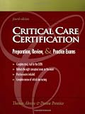 Critical Care Certification: Preparation, Review, and Practice Exams