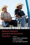 Recession without borders : Mexican migrants confront the economic downturn
